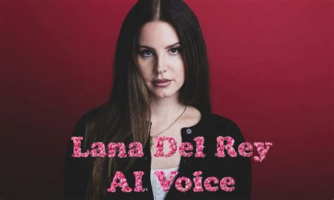 Free Lana Del Rey Ai Voice Generator For Ai Cover