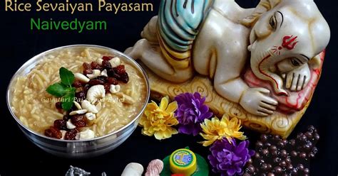 Gayathri Pai S Food Bytes Tandla Shevai Godshe Rice Sevaiyan Payasam