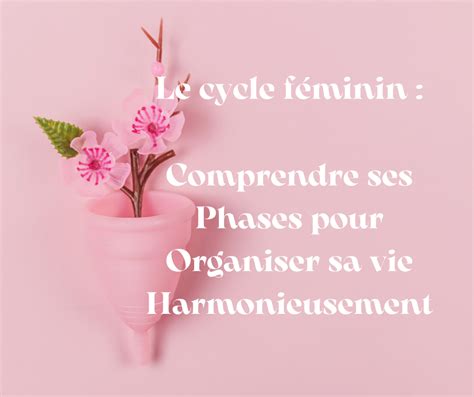 Le Cycle Féminin Comprendre ses Phases pour Organiser sa vie