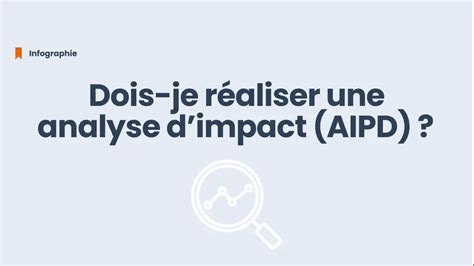 Comment Faire Une Analyse D Impact Aipd Dastra