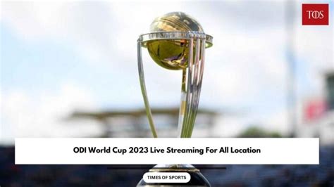 ICC Men's ODI World Cup 2023 Live Streaming - All Location