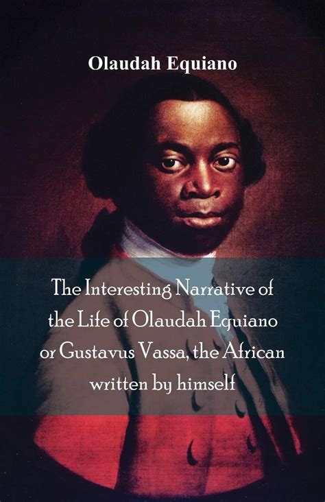 The Interesting Narrative Of The Life Of Olaudah Equiano Or Gustavus