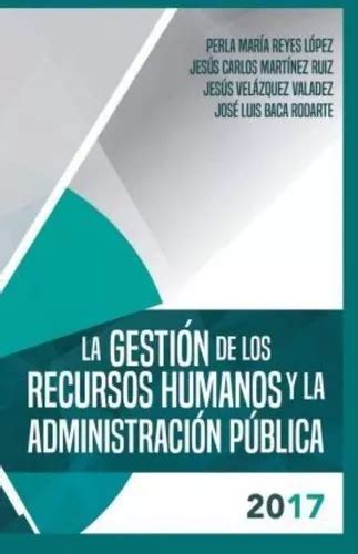 La Gestion De Los Recursos Humanos Y La Administracion Publica 2017 De