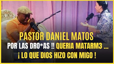 PASTOR DANIEL MATOS DIOS ME RESTURO DE LAS DROG4S TESTIMONIO LO