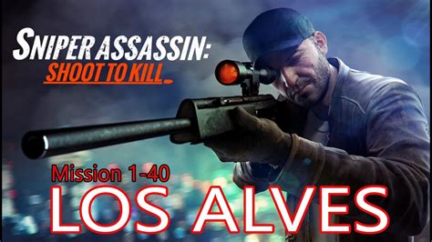 Sniper 3d Los Alves Primary Mission 1 40 Youtube