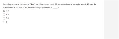 Solved According to current estimates of Okun's law, if the | Chegg.com