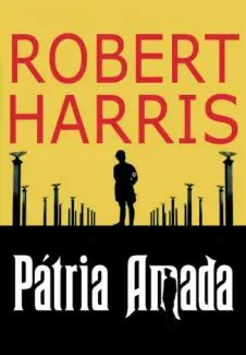 Baixar Livro Pátria Amada Robert Harris em ePub PDF Mobi ou Ler Online