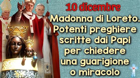 10 Dic Madonna Di Loreto Potenti Preghiere Scritte Dai Papi Per