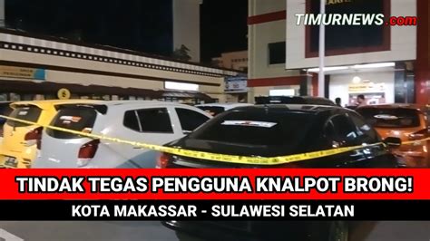 Polisi Tindak Tegas Pengguna Knalpot Brong Di Kota Makassar Youtube