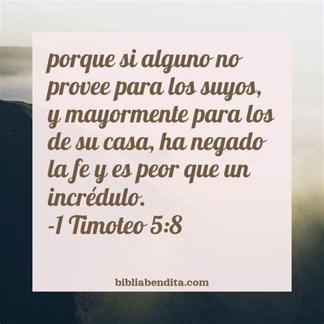 Explicación 1 Timoteo 5:8. 'porque si alguno no provee para los suyos, y mayormente para los de ...