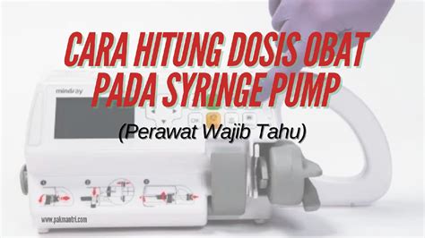 Cara Menghitung Dosis Obat Dengan Syringe Pumptitrasi Panduan Mudah