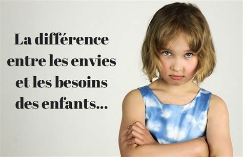 La Diff Rence Entre Les Envies Et Les Besoins Des Enfants