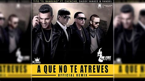 Tito El Bambino Ft Chencho Daddy Yankee Yandel A Que No Te Atreves