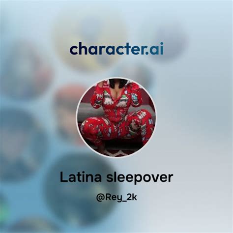 Chat With Latina Sleepover Character Ai Ai Chat Reimaginedyour Words Your World