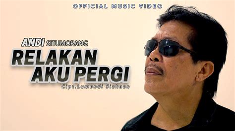 Andi Situmorang Relakan Aku Pergi Official Music Video Lagu Pop