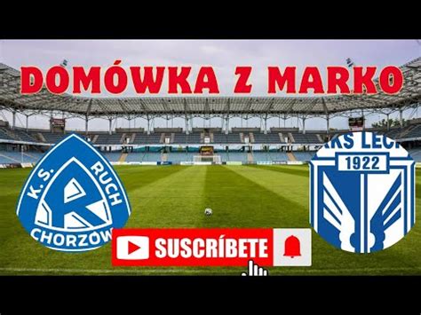 Dom Wka Z Meczu Ruch Chorz W Lech Pozna Youtube