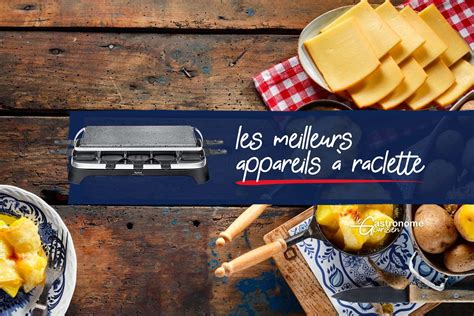 Les meilleurs appareils à raclette avis comparatif guide d achat