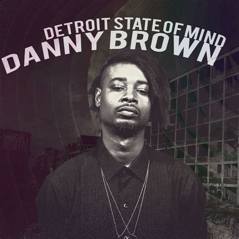 Danny Brown - Detroit State of Mind Lyrics and Tracklist | Genius