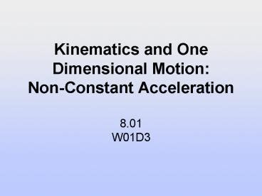 PPT Kinematics And One Dimensional Motion Non Constant Acceleration