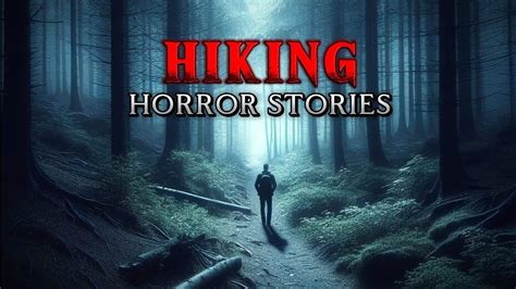 Disturbing Hiking Horror Stories True Horror Stories Youtube