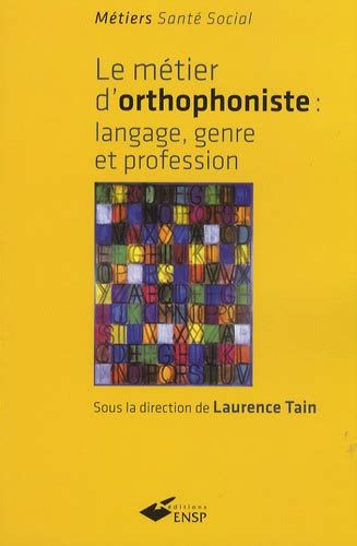 Le métier d orthophoniste Langage genre et de Laurence Tain