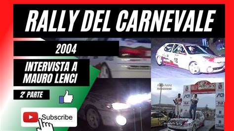 Rally Del Carnevale Intervista A Mauro Lenci Assoluto Youtube