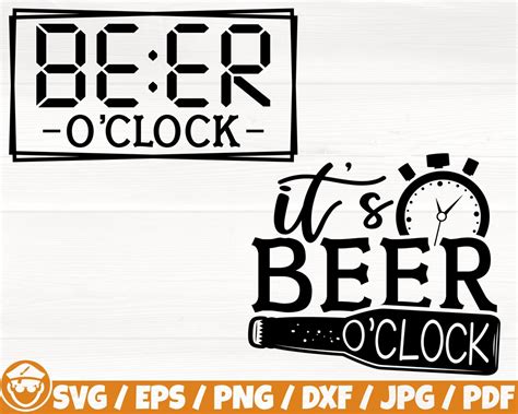 Beer O Clock It S Beer O Clock Svg Eps Png Dxf Pdf Beer Time Svg