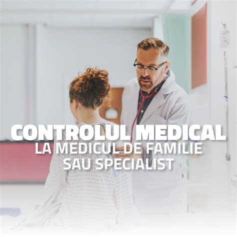 Controlul medical la medicul de familie sau specialist și actele necesare