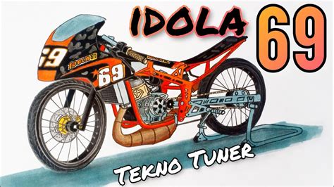 NINJA IDOLA 69 TEKNO TUNER Menggambar Motor Drag Ninja Idola 69