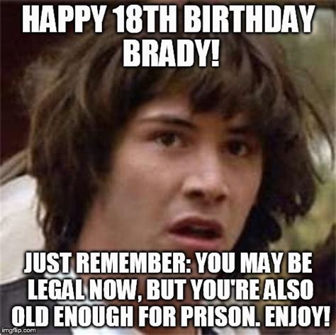 18th Birthday Memes Conspiracy Keanu Memes Imgflip | BirthdayBuzz