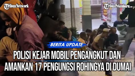 Polisi Amankan 17 Pengungsi Rohingya Masuk Ke Kota Dumai YouTube