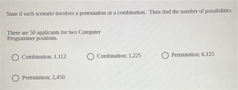 Solved State If Each Scenario Involves A Permutation Or A Combination