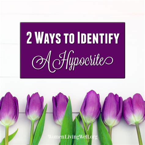 2 Ways To Identify A Hypocrite Women Living Well