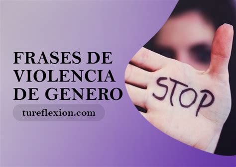 Frases En Contra De La Violencia De Género Tu Reflexión