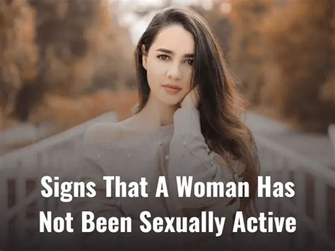 15 Signs That A Woman Has Not Been Sexually Active