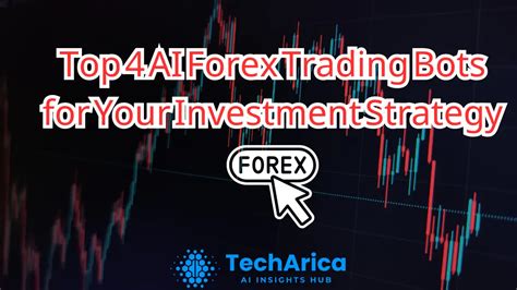 Top 4 AI Forex Trading Bots for Your Investment Strategy