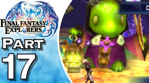 Final Fantasy Explorers Gameplay Walkthrough Lets Play Part 17