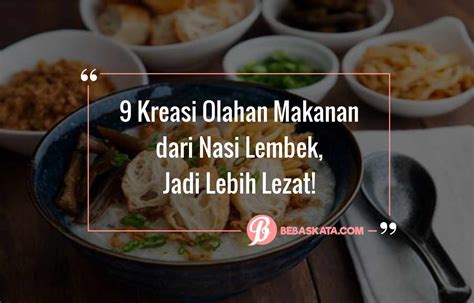 9 Kreasi Olahan Makanan Dari Nasi Lembek Jadi Lebih Lezat