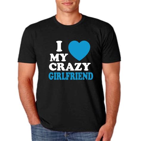 I Love My Crazy Girlfriend T Shirt I Love My By Createmeatshirt