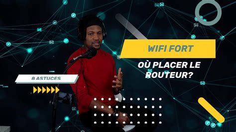 Comment Am Liorer Son Signal Wi Fi O Placer Son Routeur Astuces