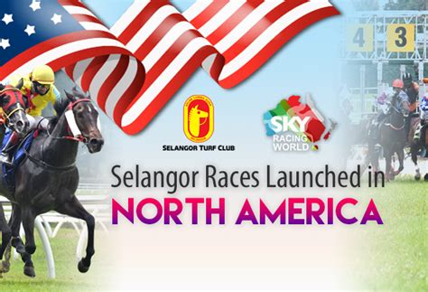 Selangor Races Launched In North America Selangor Turf Club