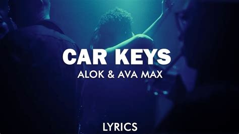 Alok Ava Max Car Keys Ayla Lyrics YouTube