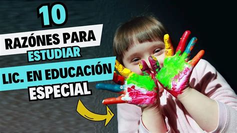 Razones Para Estudiar Licenciatura En Educaci N Especial Dato Curioso