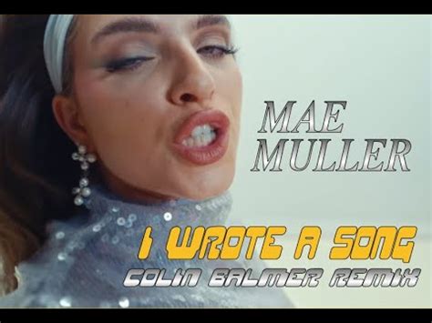 Mae Muller I Wrote A Song Colin Balmer Remix Full Video YouTube