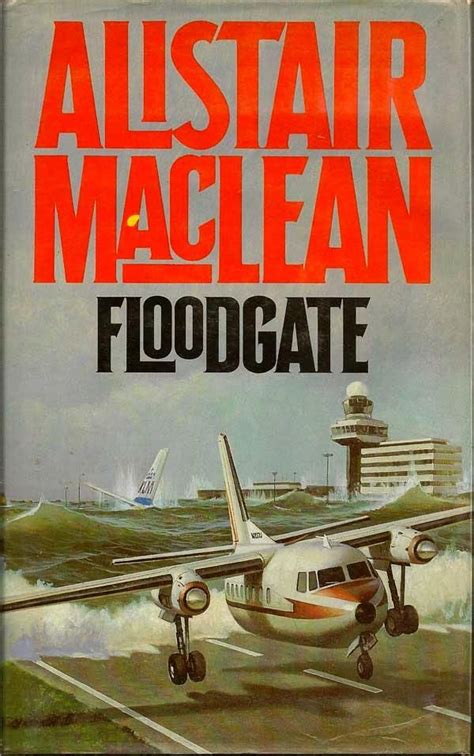 Floodgate - Alistair MacLean | Adventure novels, Fiction, Alistair maclean