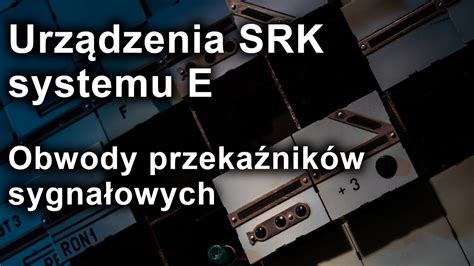 Przekaźnikowe urządzenia SRK typu E cz 3 Obwody przekaźników