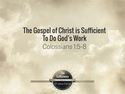 Colossians 1v5 8 The Gospel Of Christ Is Sufficient To Do Gods Work Living Hope Bible Church