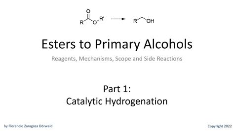 Esters To Primary Alcohols Part 1 Catalytic Hydrogenation Youtube