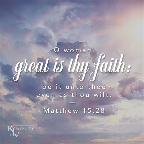 O Woman Great Is Thy Faith Matthew Matthew Kjv