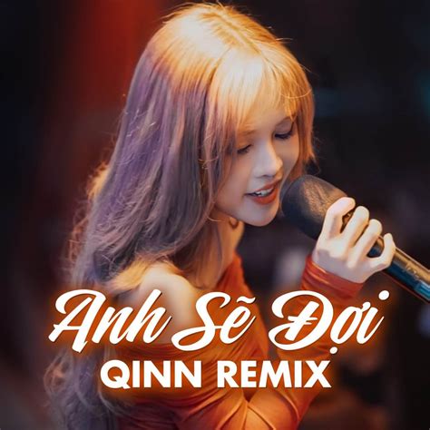 Anh Sẽ Đợi Remix Single Album by Qinn Media Tlong Tô Minh